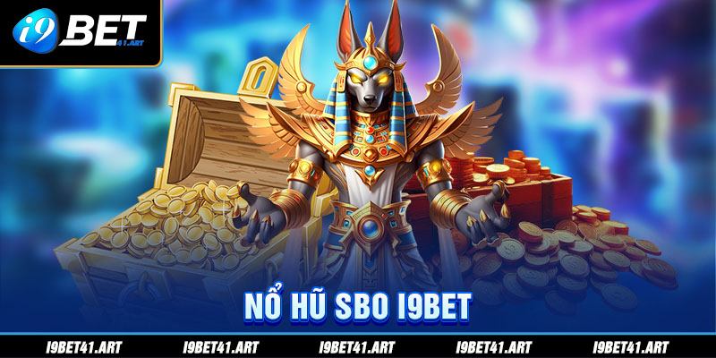 Nổ Hũ SBO I9Bet - Trò Chơi Giải Trí Jackpot Siêu Khủng